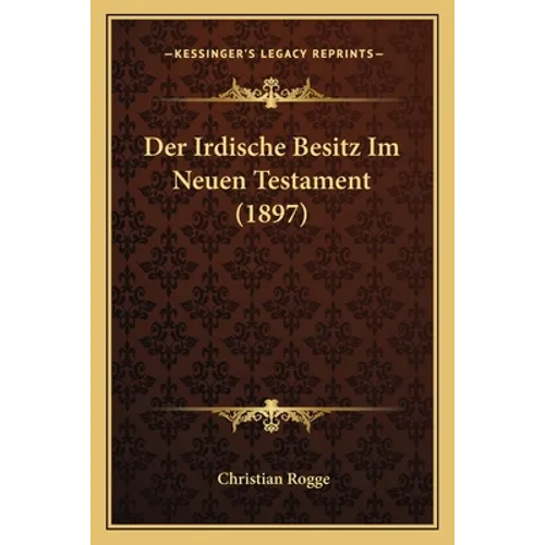 Der Irdische Besitz Im Neuen Testament (1897)
