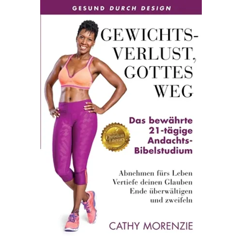 Gewichtsverlust, Gottes Weg: Das bewährte 21-Tägige-Andachts-Bibelstudium